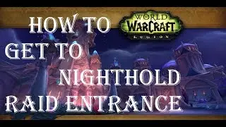 Wow-Legion-How to get to the NightHold Raid