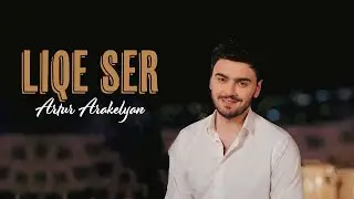 Artur Arakelyan - Liqe Ser