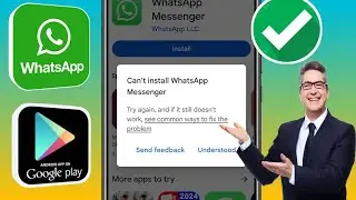 How to Fix Cant Install WhatsApp Messenger Error on Google Play Store