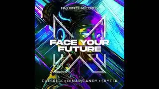 Cuebrick x Dinar Candy x Skytek - Face Your Future (Extended Mix)