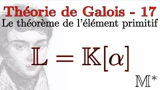 Théorie de Galois - 17 - Le théorème de l'élément primitif