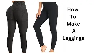 How To Cut And Sew A Leggings