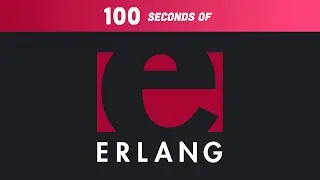 Erlang in 100 Seconds