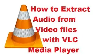 How to Extract Audio from Video files with VLC Media Player