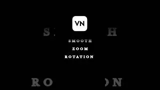 Smooth Zoom Rotation - Vn Video Editor 