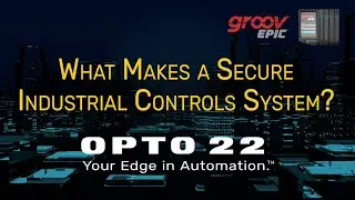 Opto 22’s groov EPIC® system can help you build a secure IIoT system 