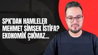 Borsa Döndü Mü? | SPK'dan Hamleler | Mehmet Şimşek İstifa? | Ekonomi Çıkmazı