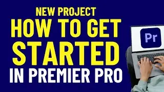 How To Create A New Project In Premiere Pro 2024 | Adobe Tutorials