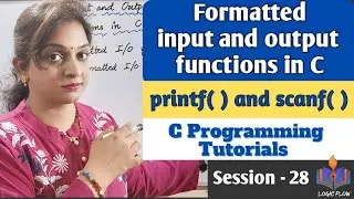 C -28 - Formatted input and output functions in C|Session -28|