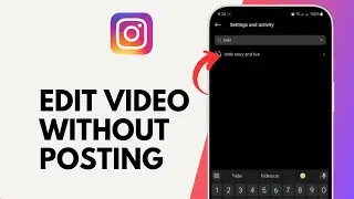 How to Edit Photo, Video in Instagram Without Posting