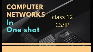 Computer networks in One Shot cs/ip class 12th term2