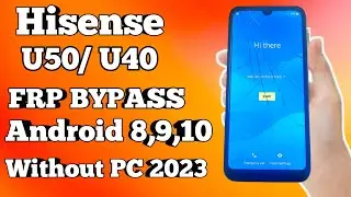 Hisense U50 Frp Bypass Android 8,9,10 Without PC 2023 | All Mobicel Google Account Remove
