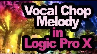 How to Make a Vocal Chop Melody with Your Own Voice