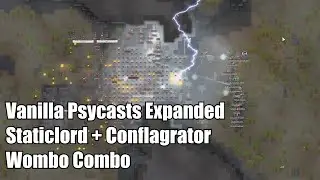 [Highlight] Vanilla Psycast Expanded: Staticlord + Conflagrator Wombo Combo