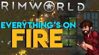 Rimworld Beta 18 Gameplay Walkthrough | Arsonists | Let's Play (PC) #7