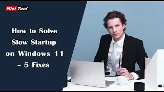 How to Solve Slow Startup on Windows 11 – 5 Fixes