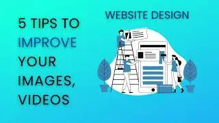 5 Tips To Improve Your Images And Videos On Website