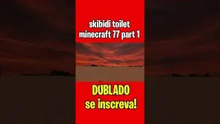 Skibidi Toilet MINECRAFT 77 part 1 Dublado