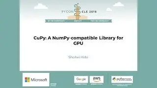 Shohei Hido - CuPy: A NumPy-compatible Library for GPU - PyCon 2018