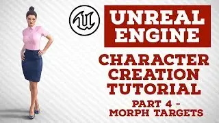 Unreal Engine | Character Creation Tutorial | Part 4 - Morph Targets