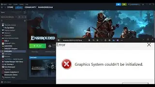 Fix Enshrouded Error Graphics System Couldnt Be Initialized On PC