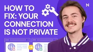 How to Fix “Your Connection is Not Private” Error