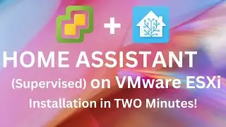 Fast Setup: Home Assistant (Supervised) in VMware ESXi | Under Two Minutes!!!