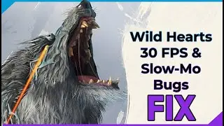 Fix for Wild Hearts FPS performance issue & Slow Motion Bug (For PC!)