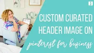 How To Create A Curated Header on Pinterest for Business