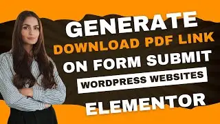 Generate PDF DOWNLOAD LINK on Form Submit using ELEMENTOR | WordPress Tutorial 2024