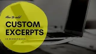 How to create CUSTOM EXCERPTS in WORDPRESS