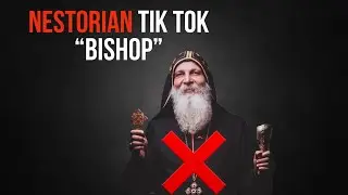 Nestorian Tik Tok “Bishop”—Mar Mari Emmanuel