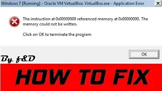 How to fix The instruction at 0x00000000 referenced memory at 0x00000000. error in VirtualBox