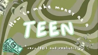 5+ ways to make money as a teen | legit and realistic