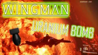 Project Wingman: Uranium Bomb! Massive Explosion!