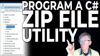 Program a Zip File Utility (in C#). All You Need To Know.