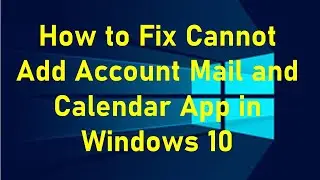 How to Fix Cannot Add Account Mail and Calendar App in windows 10