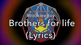 WookieeBoy - Brothers For Life (Lyrics)