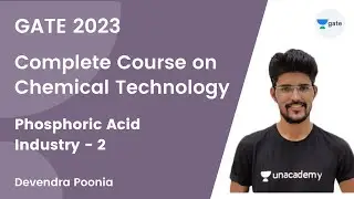 Phosphoric Acid Industry  -2 | Complete Course on Chemical Technology | Unacademy GATE - CE, CH