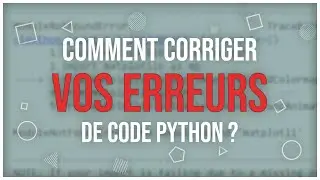 ERREURS Python : Comment les corriger FACILEMENT ?