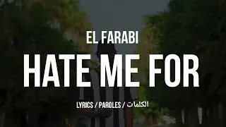 EL FARABI • HATE ME FOR + LYRICS {TN-L}