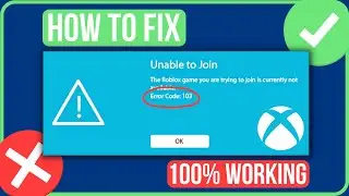 ROBLOX ERROR CODE 103 XBOX FIX (2024) | How to Fix Error Code 103 Roblox