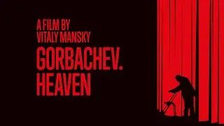 GORBACHEV. HEAVEN Trailer