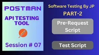 Postman - API Testing Tool Session#07 Part-2 - Pre-request Script & Test Script