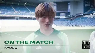 Kyogo On the Match | Rangers 0-1 Celtic | Kyogos fantastic goal earns Glasgow Derby win!