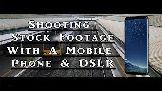 Shooting Stock Footage with a Mobile Phone!