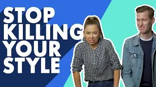10 Ways You're Killing Your Style | Men's Style Mistakes