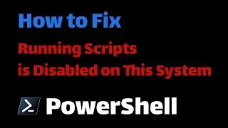 How to Fix: PowerShell 'Running Scripts is Disabled on This System' Error