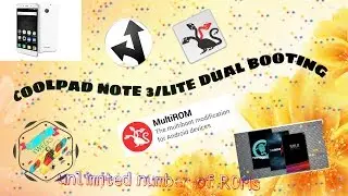Dual boot Coolpad note 3/lite. Unlimited number of ROM's at one device.