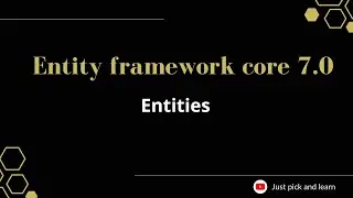 Part-6:  What are entities in entity framework core | Entity framework core 7.0 tutorial | efcore